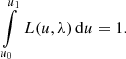 $$ \begin{aligned} \int \limits _{u_0}^{u_1} \, L(u,\lambda )\, \mathrm{d} u = 1 . \end{aligned} $$