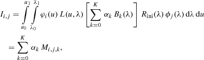 $$ \begin{aligned}&I_{i,j} = \int \limits _{u_0}^{u_1} \int \limits _{\lambda _0}^{\lambda _1} \varphi _i(u) \, L(u,\lambda ) \left[\sum \limits _{k=0}^K\, \alpha _k\, B_k(\lambda )\right]\, R_{\rm ini}(\lambda ) \, \phi _j(\lambda ) \, \mathrm{d} \lambda \, \mathrm{d} u \nonumber \\&\quad = \sum \limits _{k=0}^K\, \alpha _k \, M_{i,j,k} , \end{aligned} $$