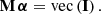 $$ \begin{aligned} \mathbf{M}\, {\boldsymbol{\alpha }} = \mathrm{vec}\left(\mathbf{I}\right) . \end{aligned} $$