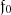 $ \mathfrak{f}_0 $