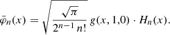 $$ \begin{aligned} \bar{\varphi }_n(x) = \sqrt{\frac{\sqrt{\pi }}{2^{n-1}\, n!}} \, g(x,1,0) \cdot H_n(x) . \end{aligned} $$
