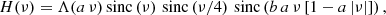 $$ \begin{aligned} H(\nu ) = \Lambda (a\,\nu ) \, \mathrm{sinc}\left( \nu \right) \, \mathrm{sinc}\left( \nu / 4 \right) \, \mathrm{sinc}\left( b\, a\, \nu \left[1-a\, |\nu |\right] \right) , \end{aligned} $$