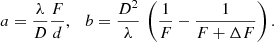 $$ \begin{aligned} a = \frac{\lambda }{D}\frac{ F}{d}, \ \ \ b = \frac{D^2}{\lambda } \, \left(\frac{1}{F} - \frac{1}{F+\Delta F} \right) . \end{aligned} $$