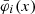 $ \bar{\varphi}_i(x) $