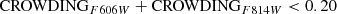 $$ \begin{aligned}&\qquad \quad {\mathrm{CROWDING}_{F606W}} + {\mathrm{CROWDING}_{F814W}} < 0.20 \end{aligned} $$
