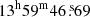 $ 13^{\mathrm{h}}59^{\mathrm{m}}46{{\overset{\text{ s}}{.}}}69 $