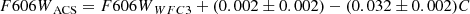 $$ \begin{aligned} {F606W}_{\rm ACS} = {F606W}_{WFC3} + (0.002\pm 0.002) - (0.032\pm 0.002) C \end{aligned} $$