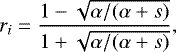 \begin{equation*} r_i=\frac{1-\sqrt{\alpha/(\alpha&#x002B;s)}}{1&#x002B;\sqrt{\alpha/(\alpha&#x002B;s)}},\end{equation*}