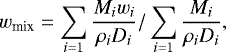 \begin{equation*} w_{\textrm{mix}} = \sum_{i=1}\frac{M_i w_i}{\rho_i D_i}/\sum_{i=1}\frac{M_i}{\rho_i D_i} ,\end{equation*}