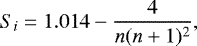 \begin{equation*} S_i=1.014-\frac{4}{n(n&#x002B;1)^2} ,\end{equation*}