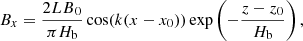 $$ \begin{aligned}&B_{x}=\frac{2{LB}_{0}}{\pi H_{\rm b}}\cos (k(x-x_{0}))\exp \left({-\frac{z-z_{0}}{H_{\rm b}}}\right), \end{aligned} $$
