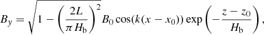 $$ \begin{aligned}&B_{y}=\sqrt{1-\left(\frac{2L}{\pi H_{\rm b}}\right)^2}B_{0}\cos (k(x-x_{0}))\exp \left({-\frac{z-z_{0}}{H_{\rm b}}}\right), \end{aligned} $$