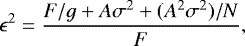 \begin{equation*} \epsilon^2 = \frac{F/{g} &#x002B; A \sigma^2 &#x002B; (A^2 \sigma^2)/N}{F}, \end{equation*}