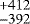 $^{&#x002B;412}_{-392}$