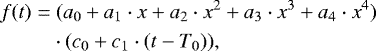 \begin{equation*}\begin{split} f(t) = & ~(a_0 &#x002B; a_1 \cdot x &#x002B; a_2 \cdot x^2 &#x002B; a_3 \cdot x^3 &#x002B; a_4 \cdot x^4) \\ &\cdot (c_0 &#x002B; c_1 \cdot (t - T_0)), \end{split} \end{equation*}