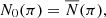 $ N_0(\pi )=\overline{N}(\pi ), $