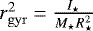 $r_{\mathrm{gyr}}^2 = \frac{I_{\star}}{M_{\star} R_{\star}^{2}}$