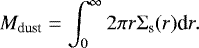 \begin{equation*}M_{\textrm{dust}} = \int_{0}^{\infty} 2\pi r \Sigma_{\textrm{s}}(r) \textrm{d}r. \end{equation*}