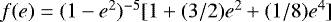 $f(e) = (1-e^2)^{-5}[1 &#x002B; (3/2)e^2 &#x002B; (1/8)e^4]$