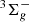 $ ^{3}\Sigma_{g} ^{-} $