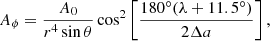$$ \begin{aligned} A_\phi = \frac{A_0}{r^4 \sin \theta } \cos ^2 \left[ \frac{180^\circ (\lambda +11.5^\circ )}{2\Delta a}\right], \end{aligned} $$