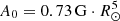$ A_0 = 0.73\,\mathrm{G} \cdot R_{\odot}^{5} $