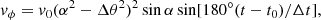 $$ \begin{aligned} { v}_\phi = { v}_0(\alpha ^2-\Delta \theta ^2)^2 \sin \alpha \sin [180^{\circ} (t-t_0)/\Delta t], \end{aligned} $$