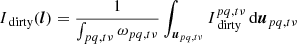 $$ \begin{aligned} I_{\text{ dirty}}({\boldsymbol{l}})&= \frac{1}{\int _{pq,t\nu }\omega _{pq,t\nu } }\int _{{\boldsymbol{u}}_{pq,t\nu }} I_{\text{ dirty}}^{pq,t\nu }\,\mathrm{d}{\boldsymbol{u}}_{pq,t\nu } \end{aligned} $$