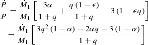 $$ \begin{aligned}&\frac{\dot{P}}{P}=\frac{\dot{M}_1}{M_1}\left[\frac{3\alpha }{1+q}+\frac{q\left(1-\epsilon \right)}{1+q}-3\left(1-\epsilon q\right)\right] \nonumber \\&\quad =\frac{\dot{M}_1}{M_1}\left[\frac{3q^2\left(1-\alpha \right)-2\alpha q-3\left(1-\alpha \right)}{1+q}\right] \end{aligned} $$