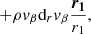 $$ \qquad\qquad \qquad \qquad \qquad \qquad \qquad + \rho { v}_{\beta }\mathrm{d} _r { v}_{\beta } \frac{\boldsymbol{r_1}}{r_1}, $$