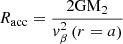 $$ \begin{aligned} R_{\rm acc}=\frac{2\mathrm{GM}_2}{{ v}^2_{\beta }\left(r=a\right)} \end{aligned} $$