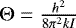 $\Theta=\frac{h^2}{8 \pi^2 k I}$