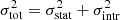 $ \sigma^2_{\rm tot}=\sigma^2_{\rm stat}+\sigma^2_{\rm intr} $