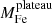 $ M_{\mathrm{Fe}}^{\mathrm{plateau}} $