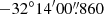 $ -32^\circ14^{\prime}00{{\overset{\prime\prime}{.}}}860 $