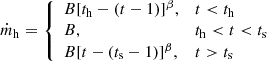 $$ \begin{aligned} \dot{m}_{\rm h}= {\left\{ \begin{array}{ll} B[t_{\rm h}-(t-1)]^{\beta },&t<t_{\rm h}\\ B,&t_{\rm h} < t < t_{\rm s}\\ B[t-(t_{\rm s}-1)]^{\beta },&t>t_{\rm s} \end{array}\right.} \end{aligned} $$