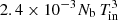 $ 2.4\times 10^{-3} N_{\rm b}\,T_{\rm in}^3 $