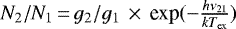 $N_2/N_1\,{=}\,g_2/g_1\,\times \,{\textrm{exp}}(-\frac{h \nu_{\textrm{21}}}{k T_{\textrm{ex}}})$