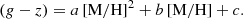 $$ \begin{aligned} ({g} - z) = a\,\mathrm{[M/H]}^2 + b\,\mathrm{[M/H]} + c. \end{aligned} $$