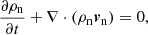 $$ \begin{aligned}&\frac{\partial \rho _{\mathrm{n}}}{\partial t} + \nabla \cdot (\rho _ {\mathrm{n}} {\boldsymbol{v}}_{\mathrm{n}})=0, \end{aligned} $$