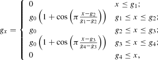 $$ \begin{aligned} g_x= \left\{ \begin{array}{ll} 0&x \le g_1; \\ g_0 \left(1+\mathrm{cos}\left(\pi \frac{x-g_2}{g_1-g_2}\right)\right)&g_1 \le x\le g_2;\\ g_0&g_2 \le x \le g_3;\\ g_0 \left(1+\mathrm{cos}\left(\pi \frac{x-g_3}{g_4-g_3}\right)\right)&g_3\le x\le g_4; \\ 0&g_4 \le x, \\ \end{array}\right. \end{aligned} $$