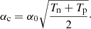 $$ \begin{aligned} \alpha _{\rm c} = \alpha _0 \sqrt{\frac{T_{\rm n}+T_{\rm p}}{2}}\cdot \end{aligned} $$