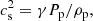 $$ \begin{aligned} c_{\rm s}^2&={\gamma P_{\rm p}/\rho _{\rm p}}, \end{aligned} $$