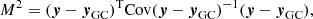 $$ \begin{aligned} M^2 = ({\boldsymbol{y}}-{\boldsymbol{y}}_{\rm GC})^\mathrm{T} \mathrm{Cov}{({\boldsymbol{y}}-{\boldsymbol{y}}_{\rm GC})}^{-1} ({\boldsymbol{y}}-{\boldsymbol{y}}_{\rm GC}) , \end{aligned} $$