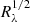 $ R_{\lambda}^{1/2} $