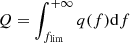$ Q=\int_{f_{\mathrm{lim}}}^{+\infty} q(f)\mathrm{d}f $