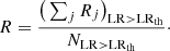 $$ \begin{aligned} R = \frac{\big (\sum _j R_j\big )_{\mathrm{LR}>\mathrm{LR}_{\rm th}}}{N_{\rm LR > LR_{\rm th}}}\cdot \end{aligned} $$
