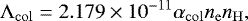 \begin{equation*} \Lambda_{\mathrm{col}} = 2.179\times10^{-11} \alpha_{\mathrm{col}} n_{\mathrm{e}}n_{\mathrm{H}}, \end{equation*}