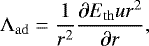 \begin{equation*} \Lambda_{\mathrm{ad}} = \frac{1}{r^2} \dfrac{\partial E_{\mathrm{th}}ur^2}{\partial r}, \end{equation*}
