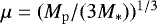 $\mu = (M_{\mathrm{p}}/(3M_*))^{1/3}$